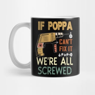 if poppa cant fix it we are all screwed..fathers day gift Mug